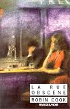 La Rue obscène par Robin Cook La Rue obscène par Cook
