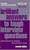 Brilliant Answers to Tough Interview Questions: Smart Answers to Whatever They Can Throw at You