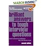 Brilliant Answers to Tough Interview Questions: Smart Answers to Whatever They Can Throw at You