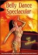 Belly Dance Spectacular - Live in Hollywood!