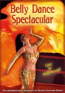 Belly Dance Spectacular - Live in Hollywood!