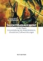 Talent-Management in der Praxis: Eine Anleitung mit Arbeitsbl&auml;ttern, Checklisten, Softwarel&ouml;sungen