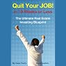 The Ultimate Real Estate Investing Blueprint: How to Quit Your Job in 19 Weeks or Less