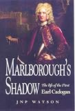 Marlborough's Shadow: The Life of the First Earl Cadogan (1844150089) by Watson, J. N. P.
