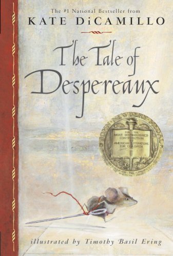 By Kate DiCamillo: The Tale of Despereaux: Being the Story of a Mouse, a Princess, Some Soup and a Spool of Thread