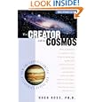 The Creator and the Cosmos: How the Latest Scientific Discoveries of the Century Reveal God by  Hugh Ross
