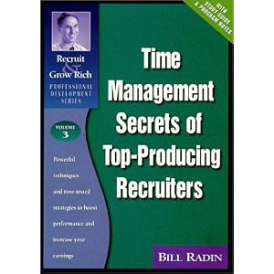 Time Management Secrets of Top-Producing Recruiters by Bill Radin