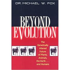 Beyond Evolution: The Genetically Altered Future of Plants, Animals, the Earth...and Humans