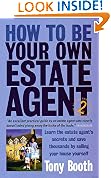 How to Be Your Own Estate Agent: Learn an Estate Agent's Secrets and Save Thousands Selling Your House Yourself