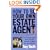 How to Be Your Own Estate Agent: Learn an Estate Agent's Secrets and Save Thousands Selling Your House Yourself