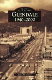 Glendale: 1940-2000 (CA) (Images of America)