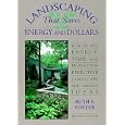 Landscaping That Saves Energy and Dollars by Ruth Foster