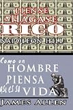 Piense y hágase rico & Como un Hombre Piensa Asi es Su Vida (Spanish Edition)