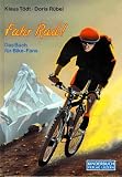 Fahr Rad - Das Buch f&uuml;r Bike- Fans - ( Ab 10 J.) - Klaus T&ouml;dt, Doris R&uuml;bel