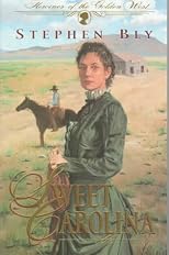 Sweet Carolina (Heroines of the Golden West/Stephen Bly, Bk 1)
