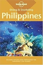 Diving & Snorkeling Philippines (Lonely Planet Diving & Snorkeling Philippines) Diving & Snorkeling Philippines (Lonely Planet Diving & Snorkeling Philippines)