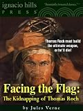 Facing the Flag: The Kidnapping of Thomas Roch (The thrilling adventure classic!)