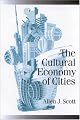 The Cultural Economy of Cities: Essays on the Geography of Image-Producing Industries (Theory, Culture and Society Series)