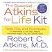 The Essential Atkins for Life Kit: Tools, Tips, and Techniques for Maintaining a Low Carb Lifestylefor Perman Ent Weight Loss and Optimal Health