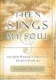 Then Sings My Soul: 150 of the World's Greatest Hymn Stories