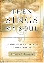 Then Sings My Soul: 150 of the World's Greatest Hymn Stories