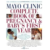 Mayo Clinic Complete Book of Pregnancy & Baby's First Year