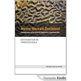 Mente mercati decisioni: Introduzione all'economia cognitiva e sperimentale (Frontiere)