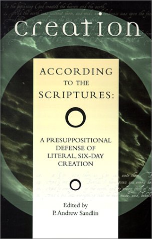 Creation According to the Scriptures: A Presuppositional Defense of Literal, Six-Day Creation under Creationism in The Books Store