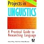 Projects in Linguistics: A Practical Guide to Researching Language