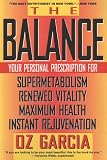 The Balance: Your Personal Prescription for *Super Metabolism *Renewed Vitality *Maximum Health *Instant Rejuvenation