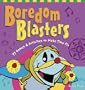 Boredom Blasters