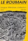 Le Roumain. Langue, Littérature, civilisation