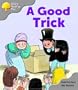 Oxford Reading Tree: Stage 1: First Words: a Good Trick