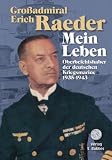Großadmiral Erich Raeder - Mein Leben. 2 Bände: Oberbefehlshaber der deutschen Kriegsmarine 1935 - 1943. Lebenserinnerungen