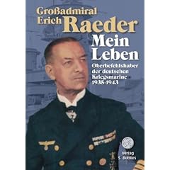 Gro�admiral Erich Raeder - Mein Leben. 2 B�nde: Oberbefehlshaber der deutschen Kriegsmarine 1935 - 1943. Lebenserinnerungen