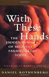 Buy : With These Hands: The Hidden World of Migrant Farmworkers Today