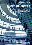 Der Reichstag: Im Spannungsfeld deutscher Geschichte
