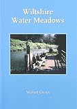 Wiltshire water meadows : understanding and conserving the remains of a farming and engineering revolution