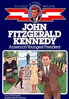 John Fitzgerald Kennedy: America's Youngest President (The Childhood of Famous Americans Series)