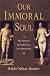 Our Immoral Soul: A Manifesto of Spiritual Disobedience