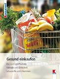 Gesund einkaufen: Bio- und Light-Produkte. Fairtrade und Gentechnik. Schadstoffe und E-Nummern