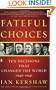 Fateful Choices: Ten Decisions That Changed the World, 1940-1941