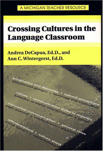 Crossing Cultures in the Language Classroom (Michigan Teacher Resource)