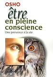 Etre en pleine conscience : Une pr�sence � la vie