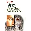 �tre en pleine conscience : Une pr�sence � la vie