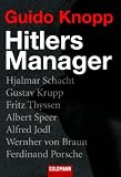 Hitlers Manager: Hjalmar Schacht - Gustav Krupp - Fritz Thyssen - Albert Speer - Alfred Jodl - Wernher von Braun - Ferdinand Porsche