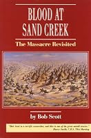 Blood at Sand Creek: The Massacre Revisited
