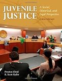 Juvenile Justice: A Social, Historical and Legal Perspective, Third Edition