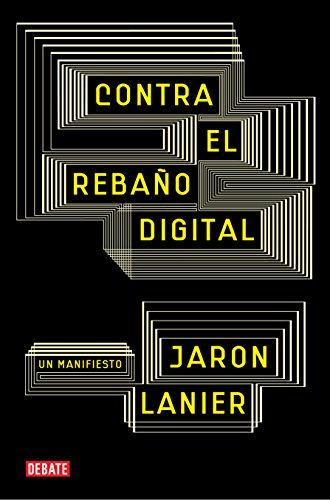 Contra el rebaño digital: Un manifiesto (Spanish Edition)