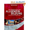 Das gro�e Buch der Allgemeinbildung: Alles was man wissen muss